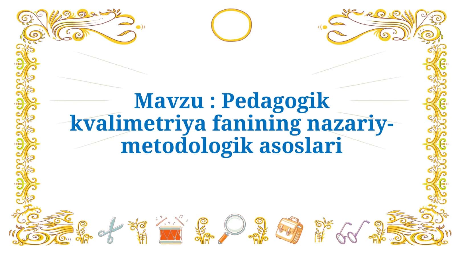 Pedagogik kvalimetriya fanining nazariy-metodologik asoslari 1