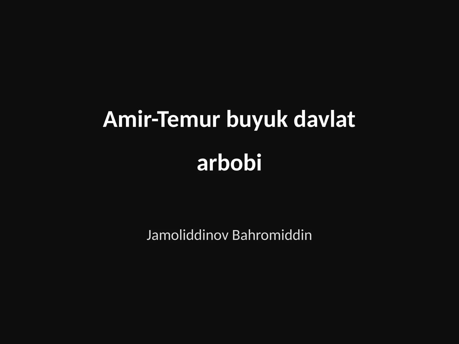 Amir-Temur buyuk davlat arbobi 1