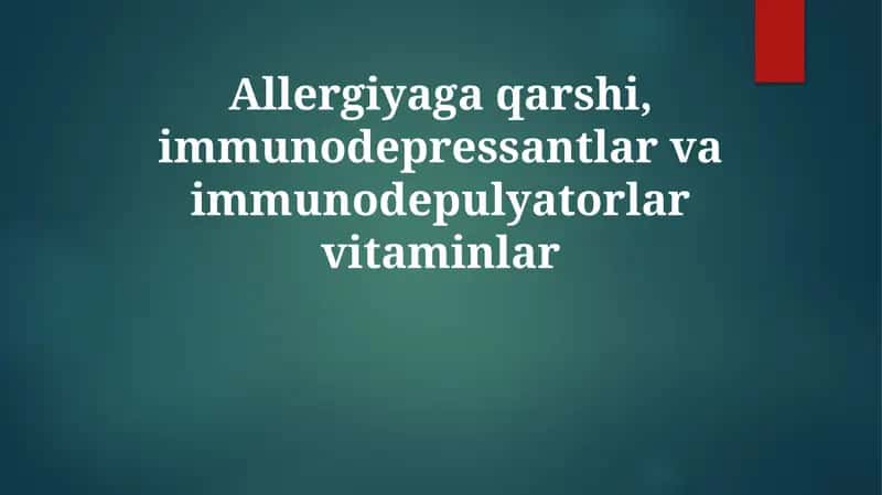 Allergiyaga qarshi, immunosupressantlar va immunomodulyator vitaminlar 1