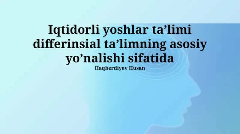 Iqtidorli yoshlar ta’limi differinsial ta’limning asosiy yo’nalishi sifatida 1