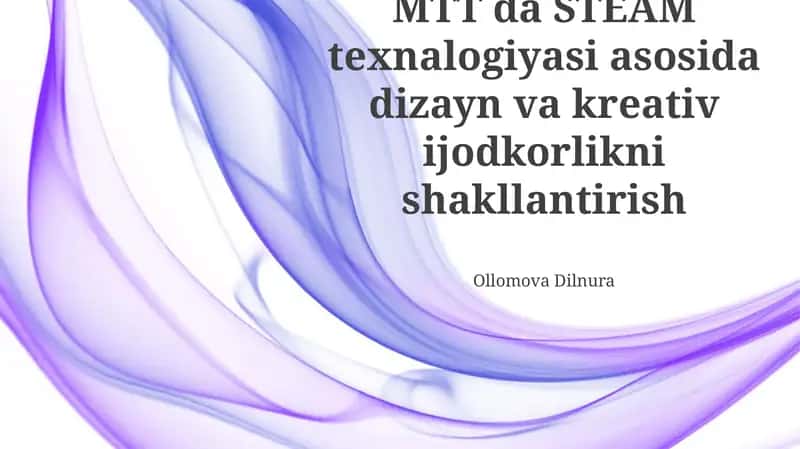 STEAM texnalogiyasi asosida dizayn va kreativ ijodkorlikni shakllantirish 1