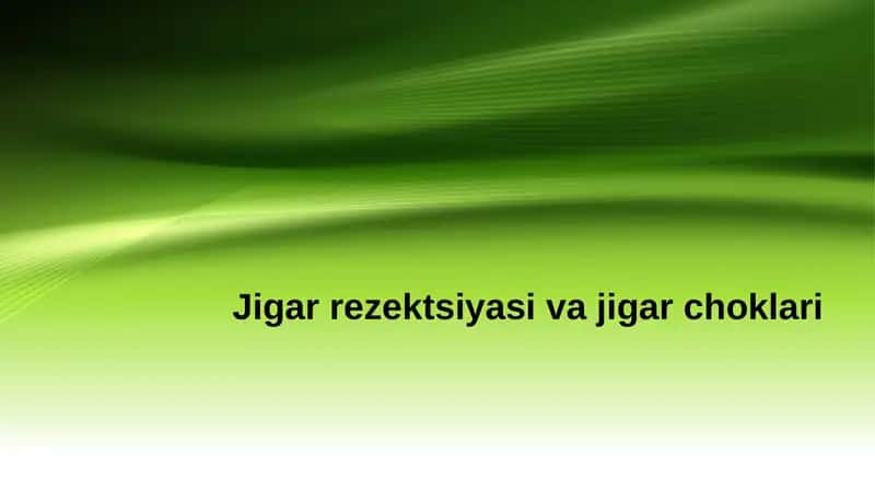 Jigar rezektsiyasi va jigar choklari 1