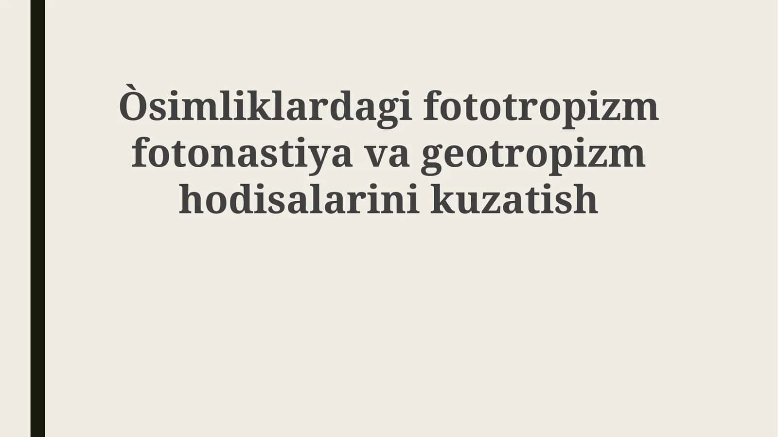 Fototropizm, Fotonastiya va Geotropizm: Ta'riflar, Mexanizmlar va Ta'sir Etuvchi Omillar 1