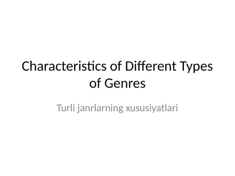 Characteristics of Different Types of Genres / Turli janrlarning xususiyatlari 1