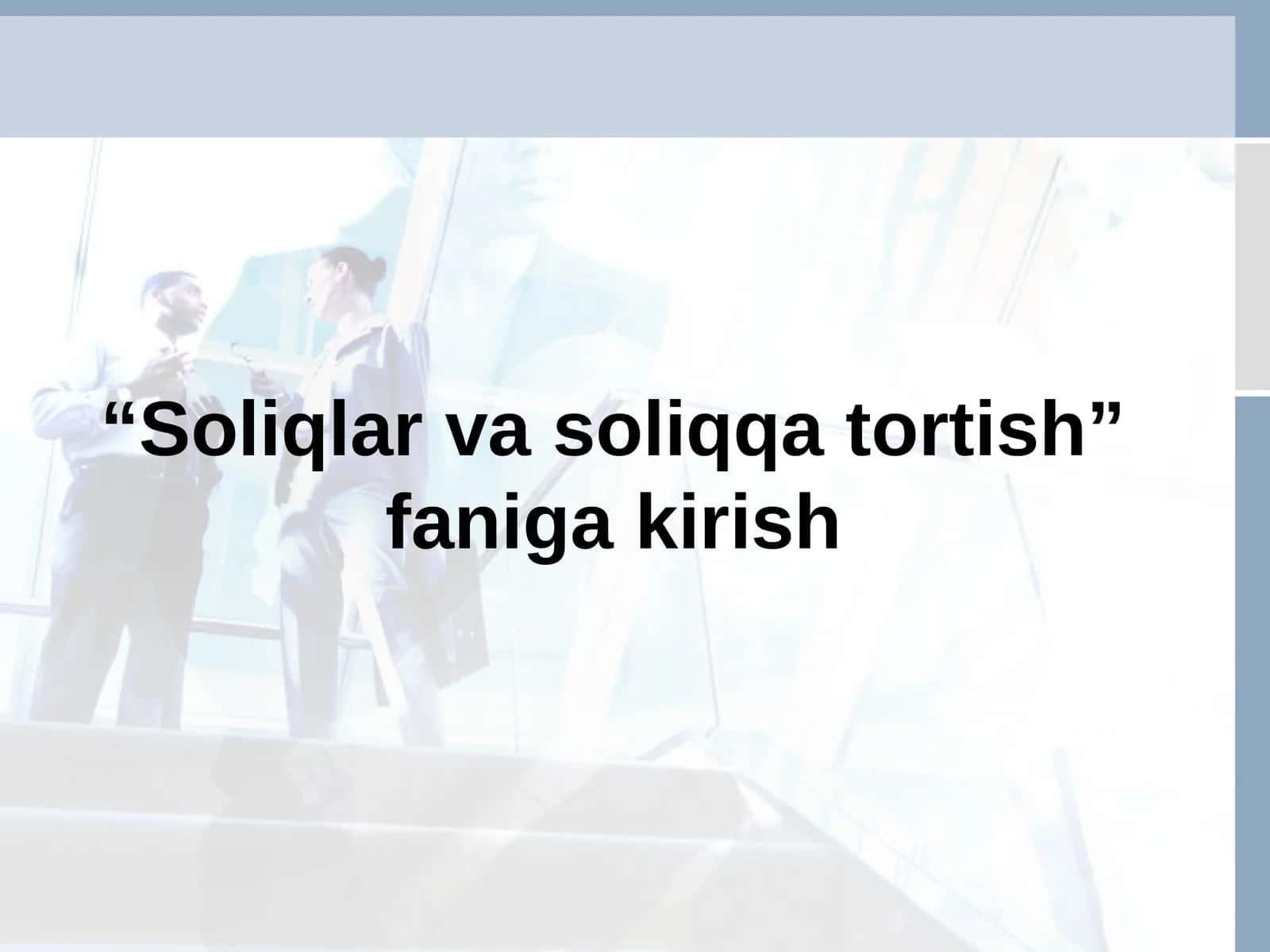 “Soliqlar va soliqqa tortish” faniga kirish 1
