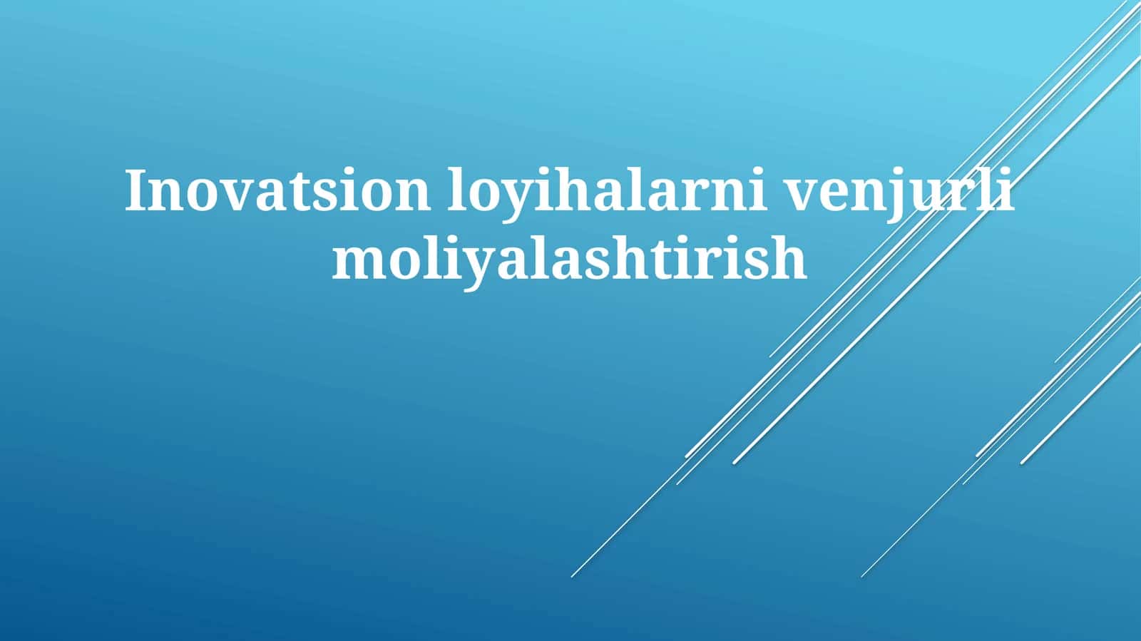 Inovatsion loyihalarni venjurlimoliyalashtirish 1