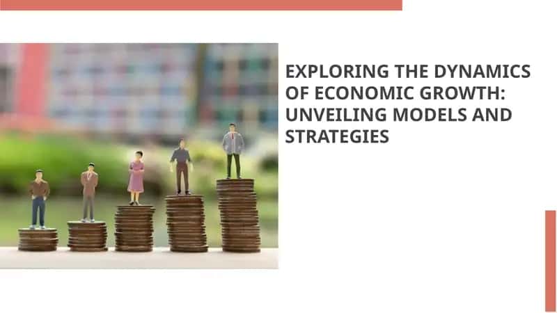 EXPLORING THE DYNAMICS OF ECONOMIC GROWTH 1