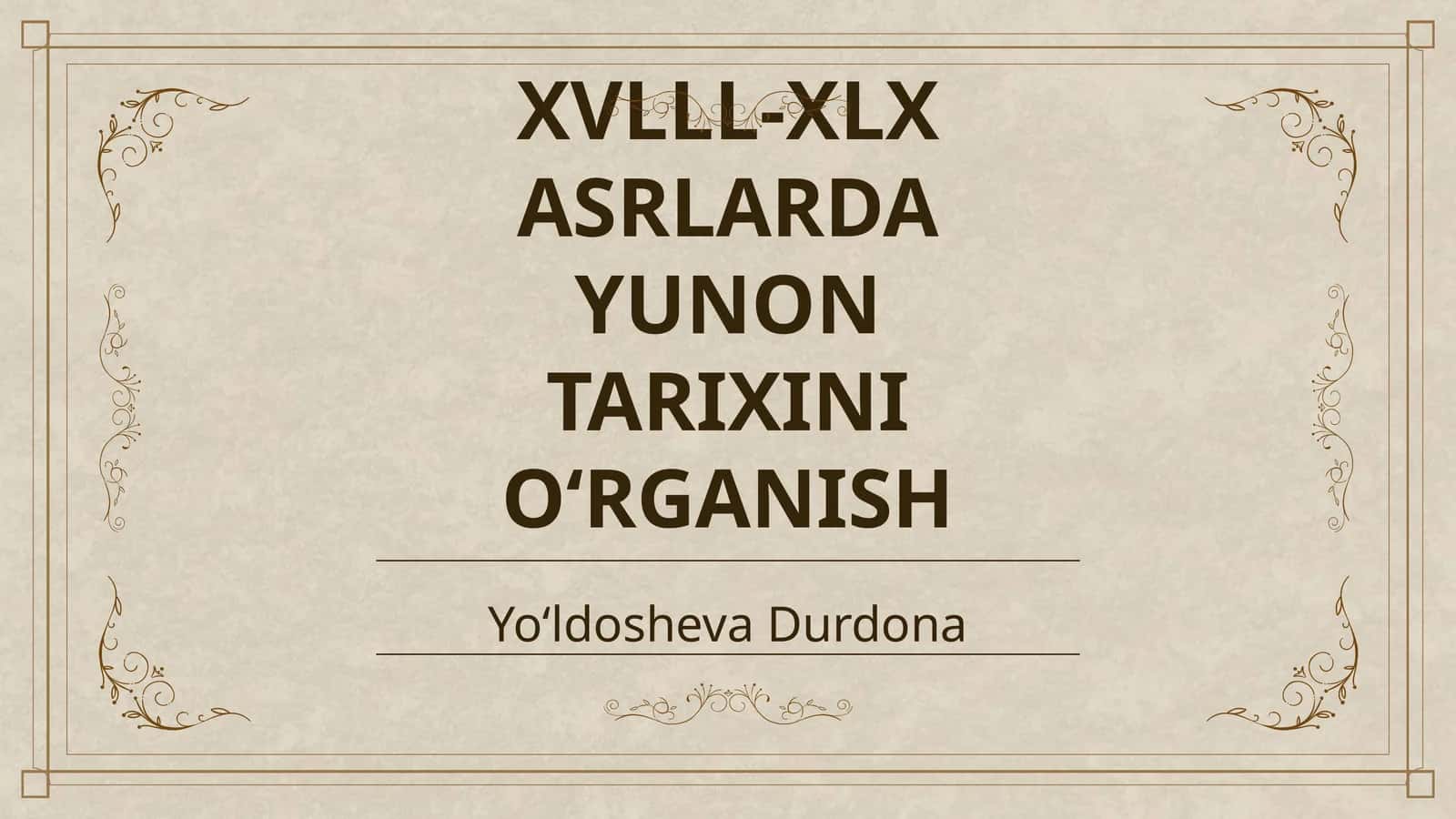 XVLLL-XLX ASRLARDA YUNON TARIXINI OʻRGANISH 1