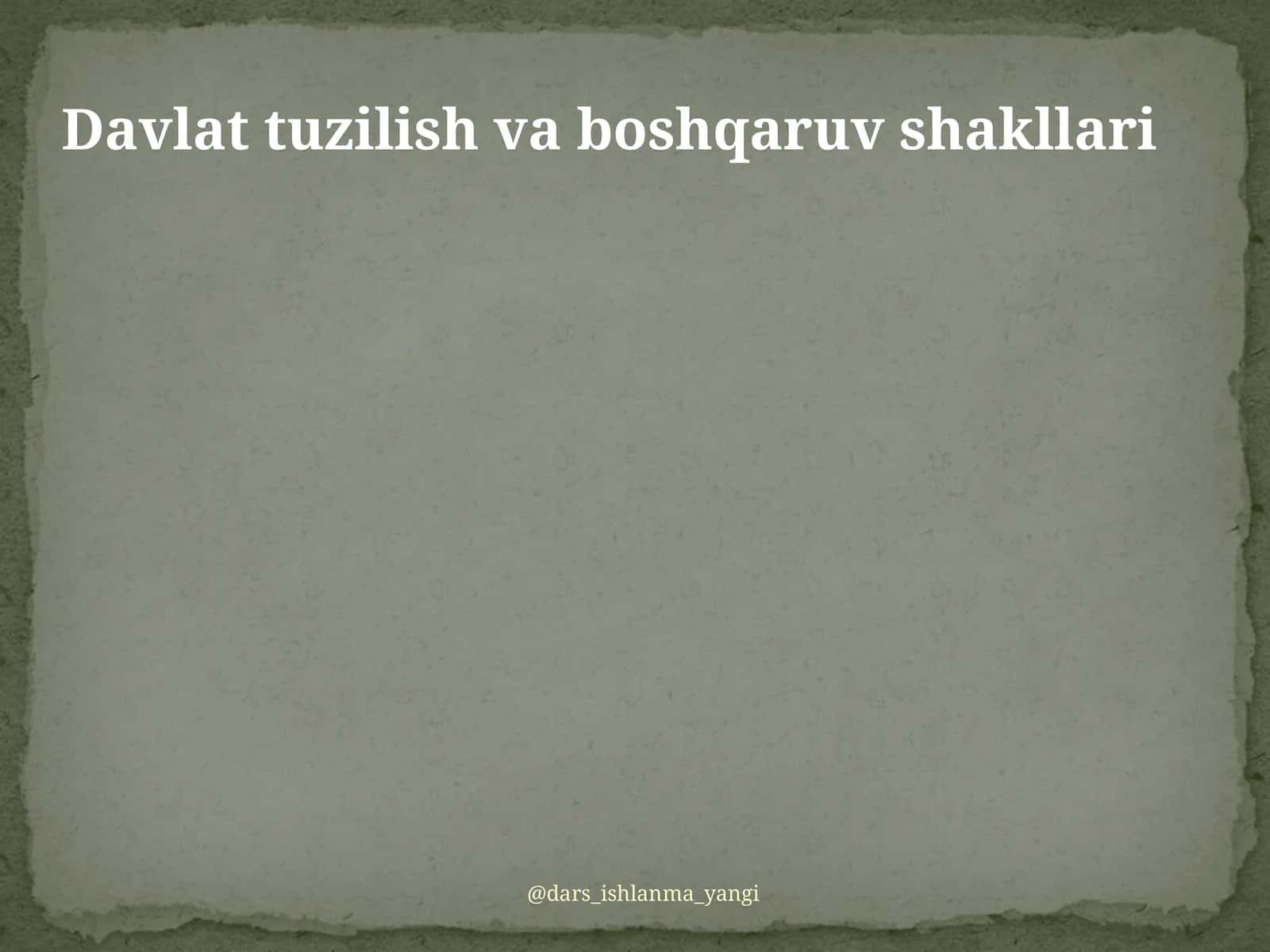 Davlat tuzilish va boshqaruv shakllari 1