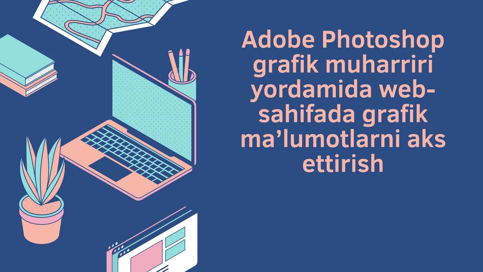 Adobe Photoshop grafik muharriri yordamida web-sahifada grafik ma’lumotlarni aks ettirish 1