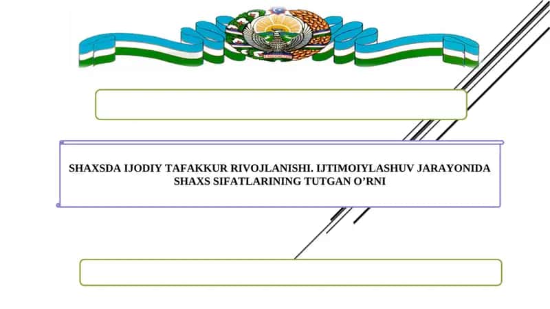 SHAXSDA IJODIY TAFAKKUR RIVOJLANISHI. IJTIMOIYLASHUV JARAYONIDA SHAXS SIFATLARINING TUTGAN O’RNI 1