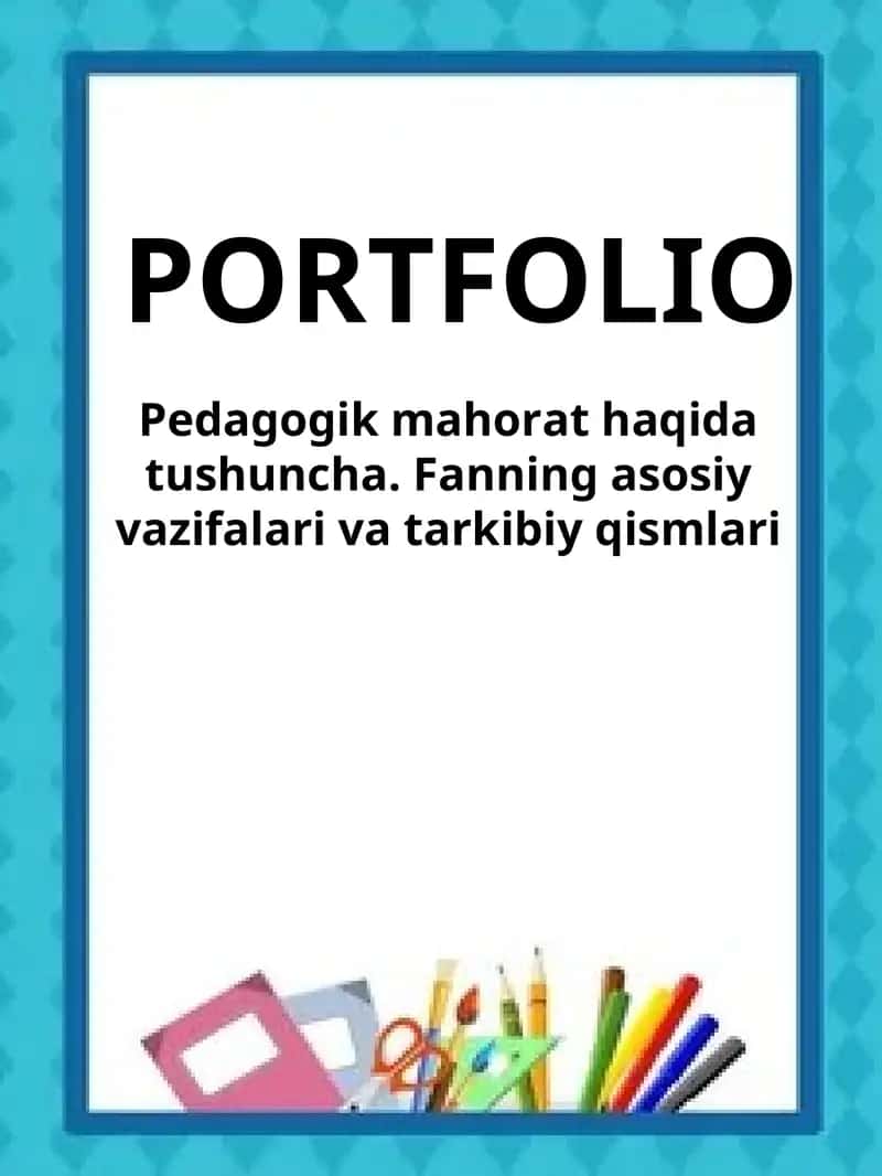 Pedagogik mahora fanni asosiy vazifalari va tarkibiy qismlari 1