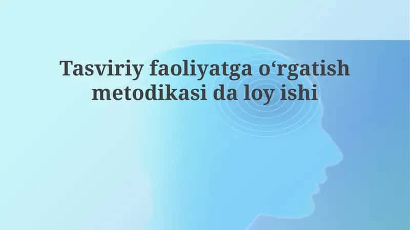 Tasviriy faoliyatga oʻrgatish metodikasi 1