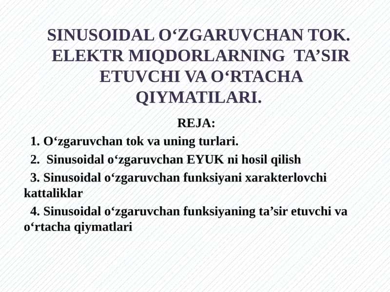 SINUSOIDAL O‘ZGARUVCHAN TOK.ELEKTR MIQDORLARNING TA’SIR ETUVCHI VA O‘RTACHA QIYMATILARI 1