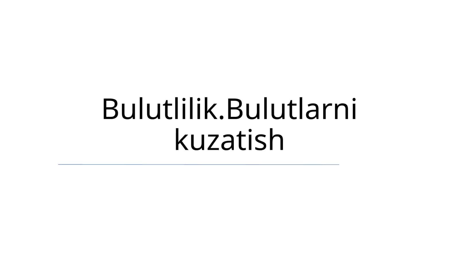 Bulutlilik.Bulutlarni kuzatish 1