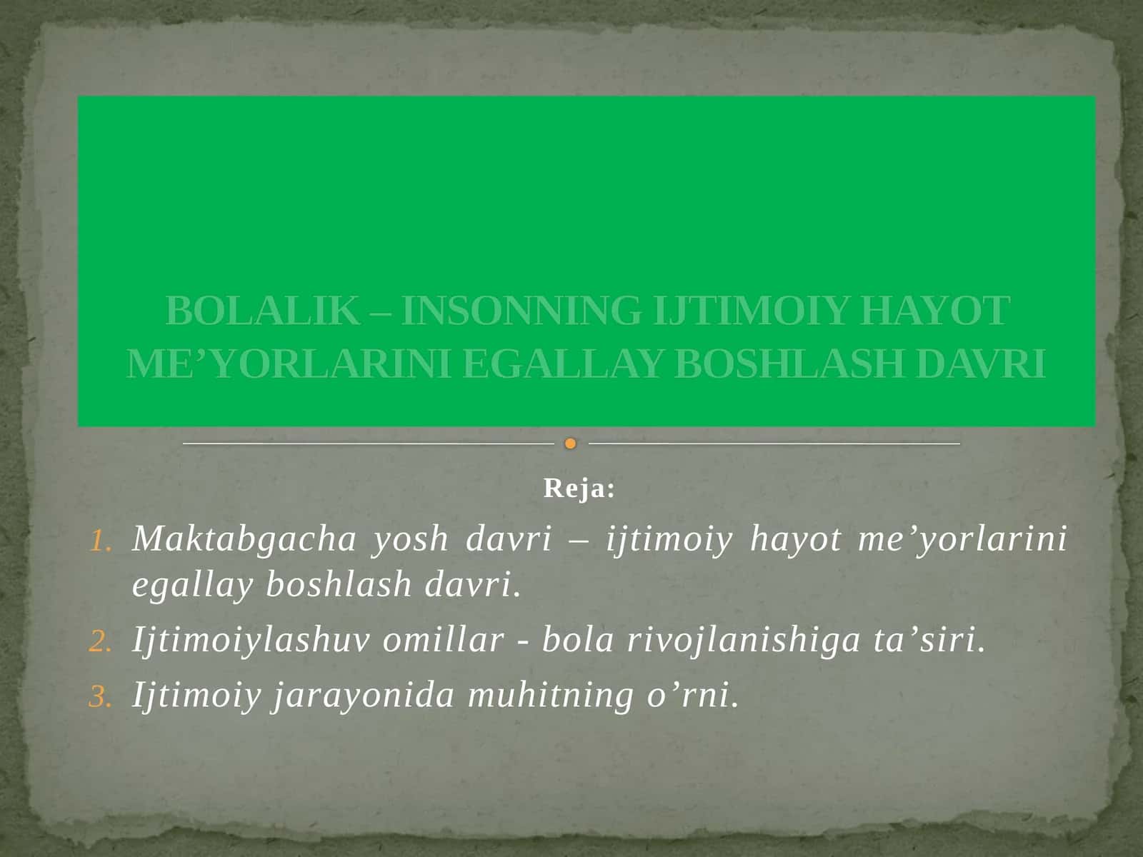 BOLALIK – INSONNING IJTIMOIY HAYOTMEʼYORLARINIEGALLAY BOSHLASH DAVRI 1