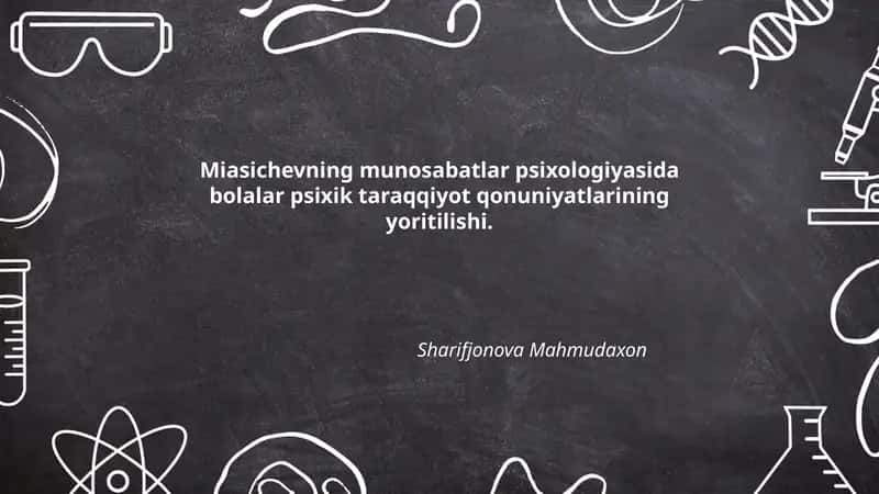 Miasichevning munosabatlar psixologiyasida bolalar psixik taraqqiyot qonuniyatlarining yoritilishi 1