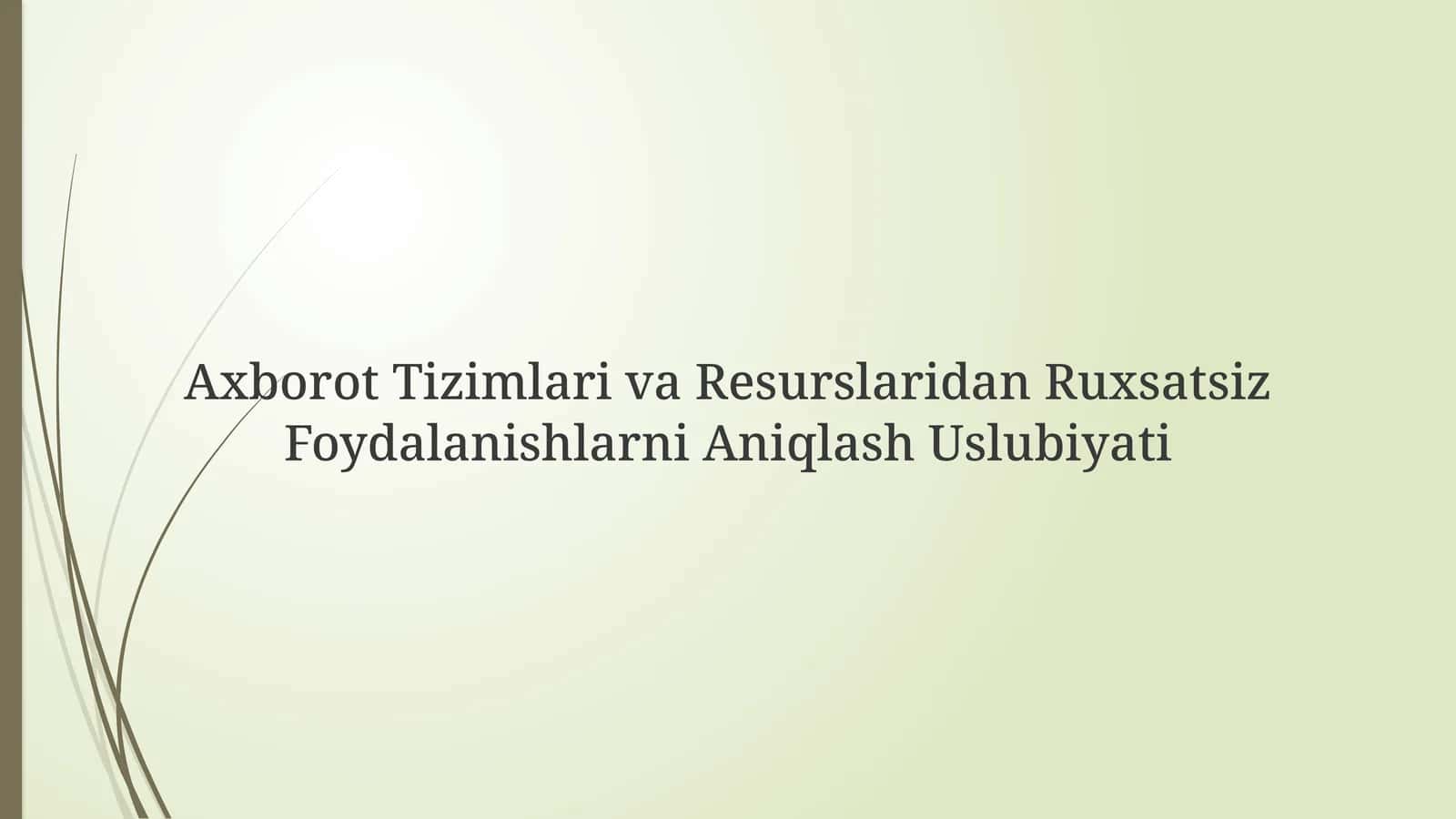 Axborot Tizimlari va Resurslaridan Ruxsatsiz Foydalanishlarni Aniqlash Uslubiyati 1