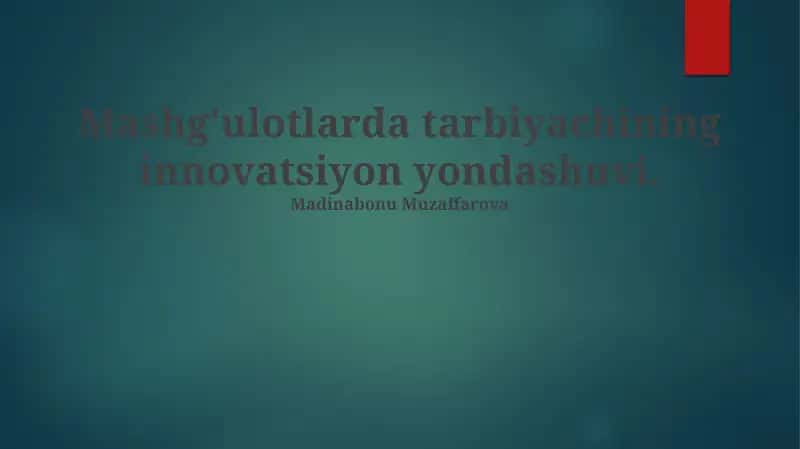 Mashg'ulotlarda tarbiyachining innovatsiyon yondashuvi 1