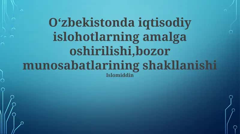 Oʻzbekistonda iqtisodiy islohotlarning amalga oshirilishi,bozor munosabatlarining shakllanishi 1