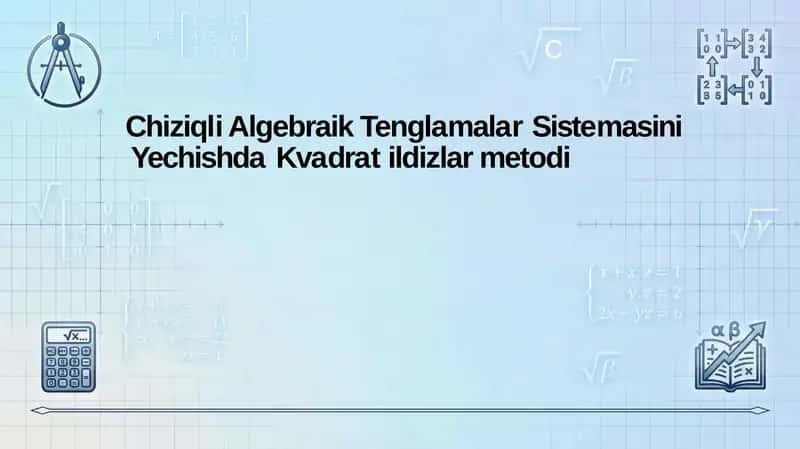 Chiziqli Algebraik Tenglamalar Sistemasini Yechishda Kvadratildizlar metodi 1