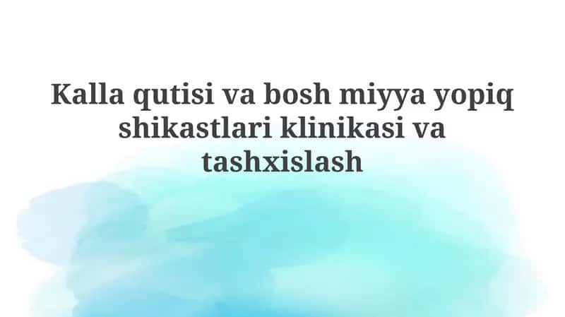 Kalla qutisivaboshmiyya yopiq shikastlari klinikasi va tashxisi 1