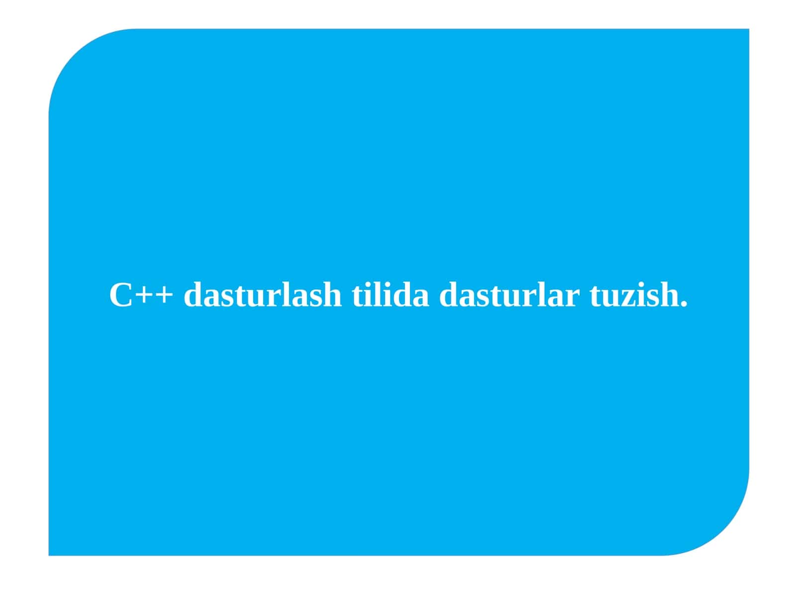 C++ dasturlash tilida dasturlar tuzish 1