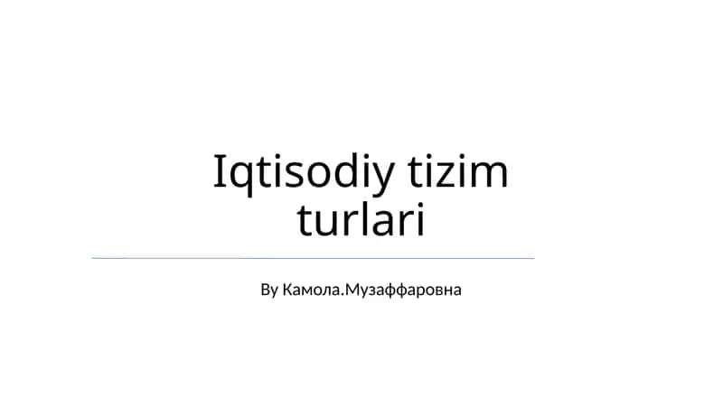 Iqtisodiy tizim turlari 1