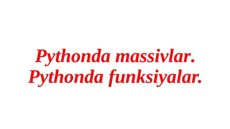 Pythondamassivlar.Pythondafunksiyalar. 1