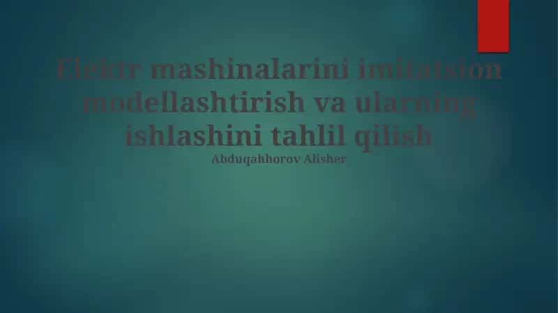 Elektr mashinalarini imitatsion modellashtirish va ularning ishlashini tahlil qilish 1