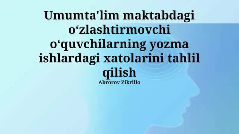 Umumta'lim maktabdagi oʻzlashtirmovchi oʻquvchilarning yozma ishlardagi xatolarini tahlil qilish 1