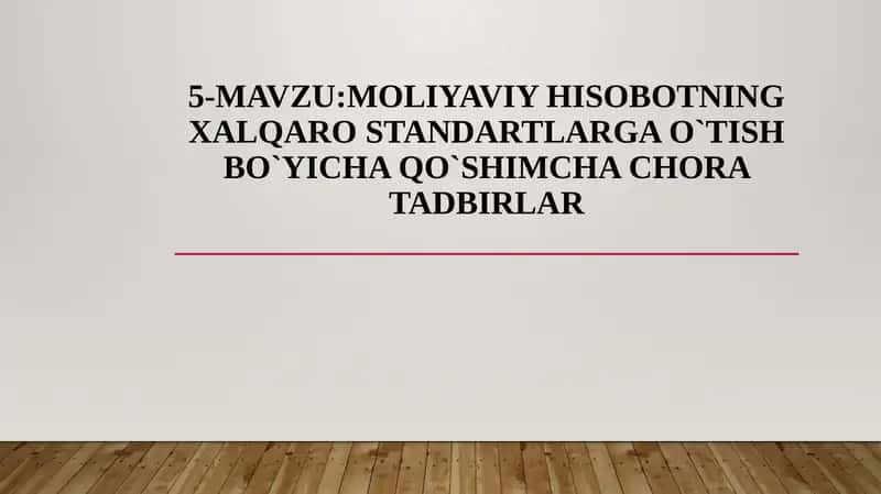 Moliyaviy hisobotning XALQARO STANDARTLARGA O`TISH BO`YICHA QO`SHIMCHA CHORA TADBIRLAR 1