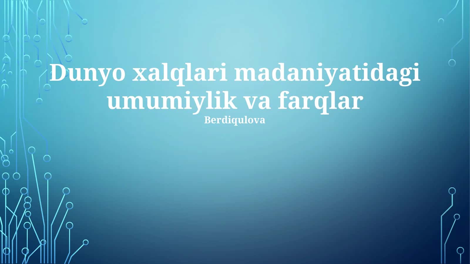 Dunyo xalqlari madaniyatidagi umumiylik va farqlar 1