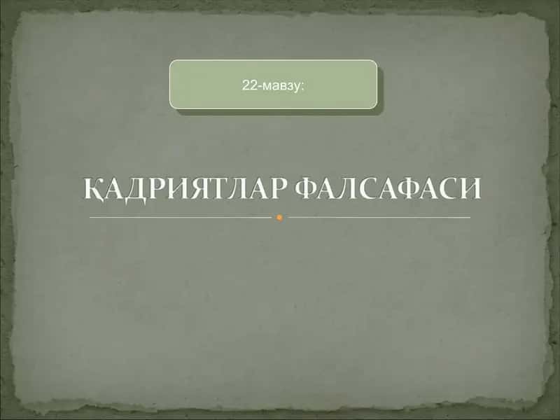 ҚАДРИЯТЛАР ФАЛСАФАСИ.Qadiryatlar falsafasi 1