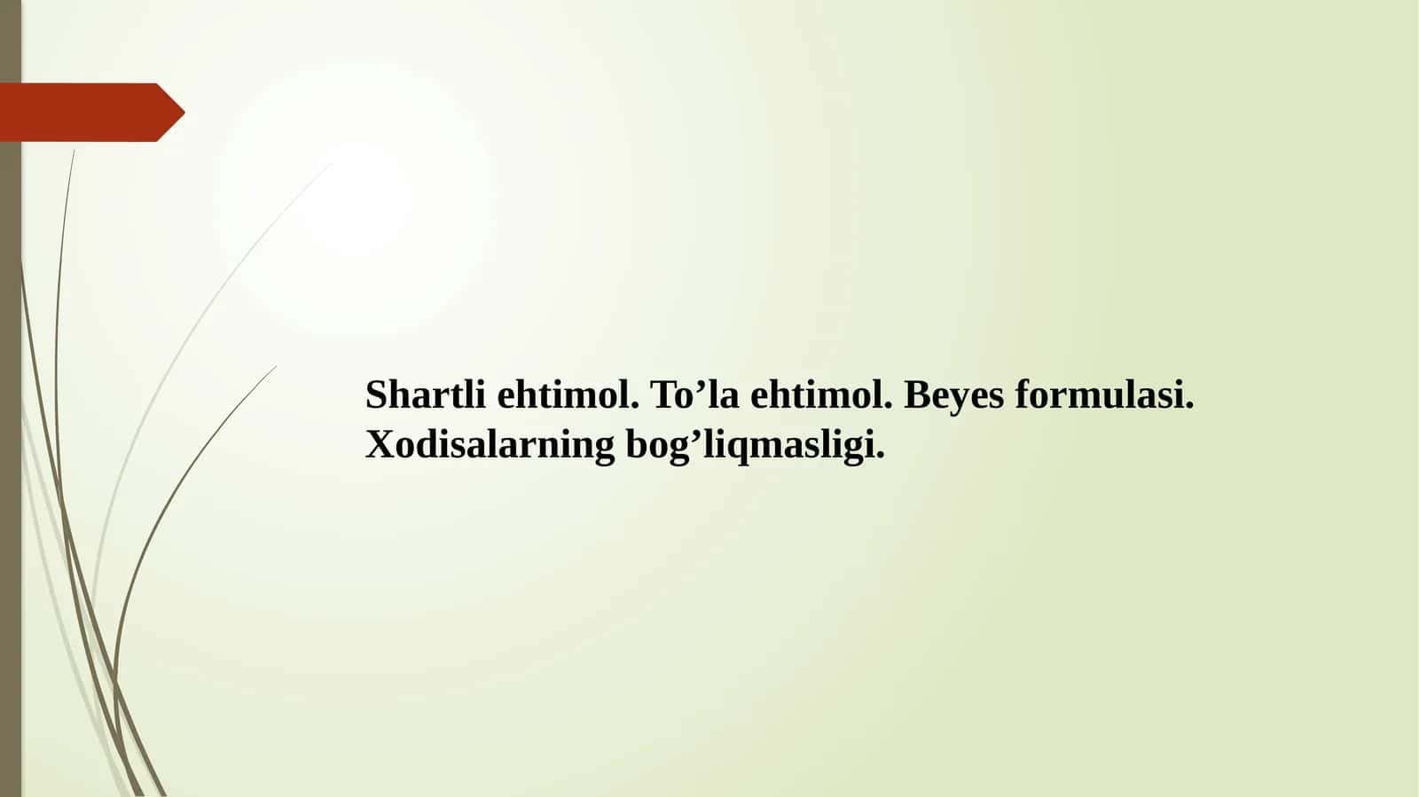 Shartliehtimol.To’laehtimol.Beyesformulasi.Xodisalarningbog’liqmasligi 1