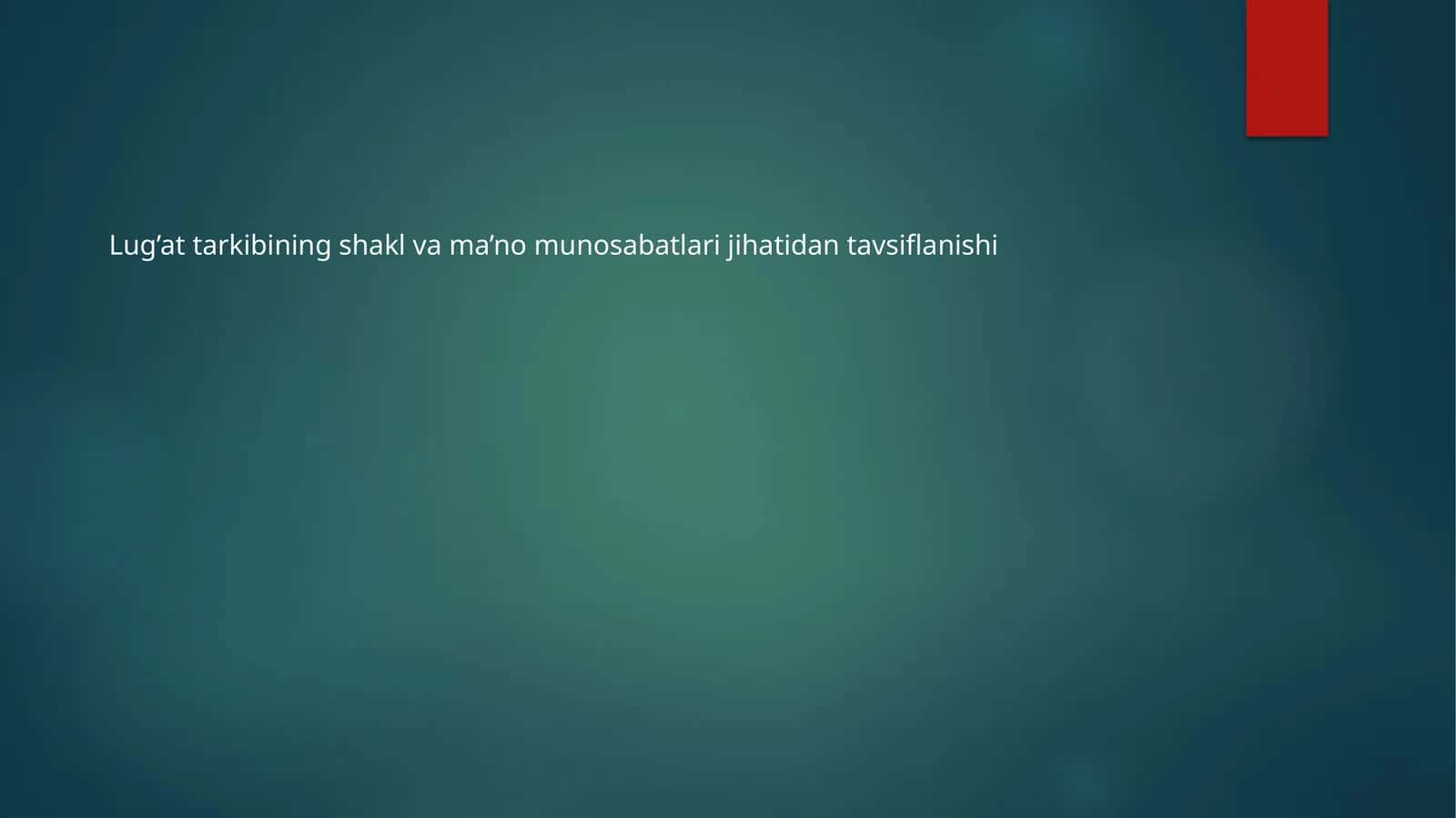 Lug’at tarkibining shakl va ma’no munosabatlari jihatidan tavsiflanishi 1