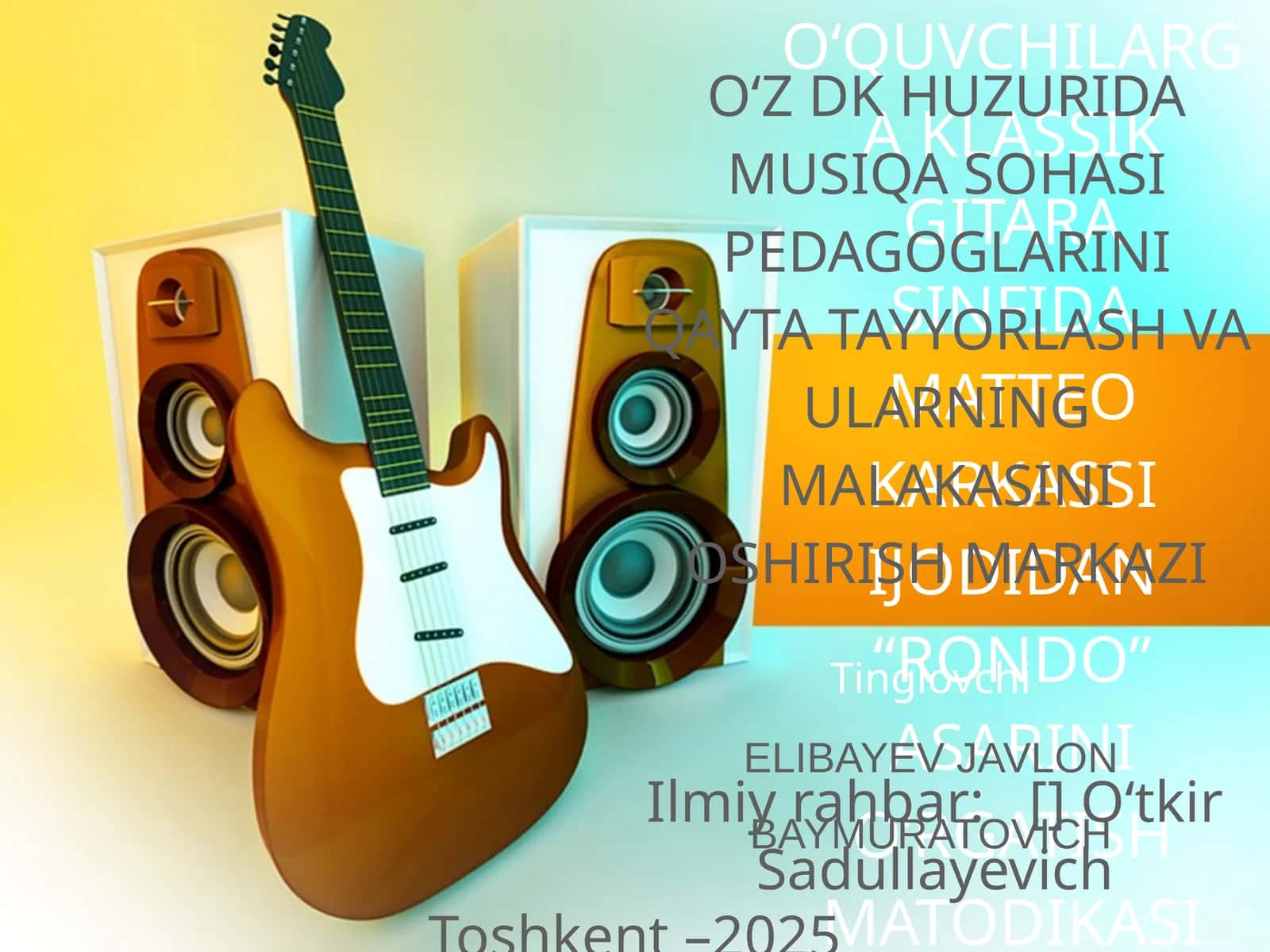 O‘QUVCHILARGA KLASSIK GITARA SINFIDA MATTEO KARKASSI IJODIDAN “RONDO” ASARINI O‘RGATISH MATODIKASI 1