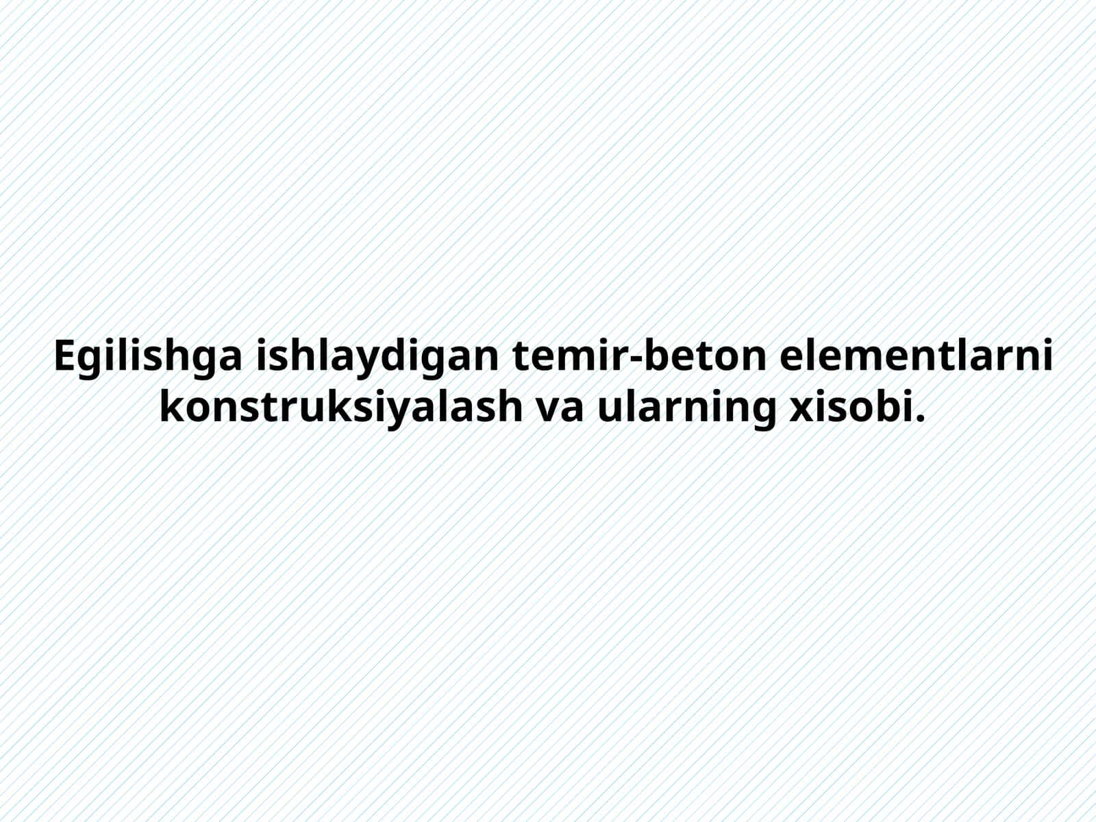 Egilishga ishlaydigan temir-beton elementlarni konstruksiyalash 1