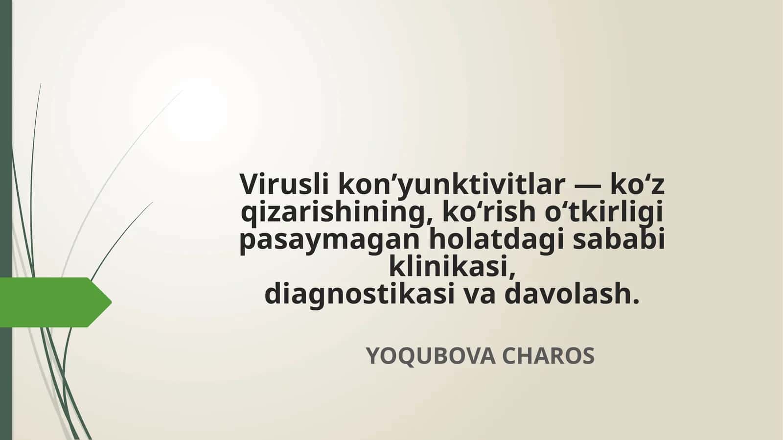 Viruslikon’yunktivitlar—ko‘zqizarishining,ko‘risho‘tkirligipasaymaganholatdagisababiklinikasi,diagnostikasivadavolash 1