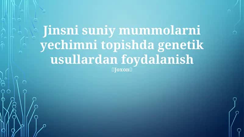 Jinsni suniy mummolarni yechimni topishda genetik usullardan foydalanish 1