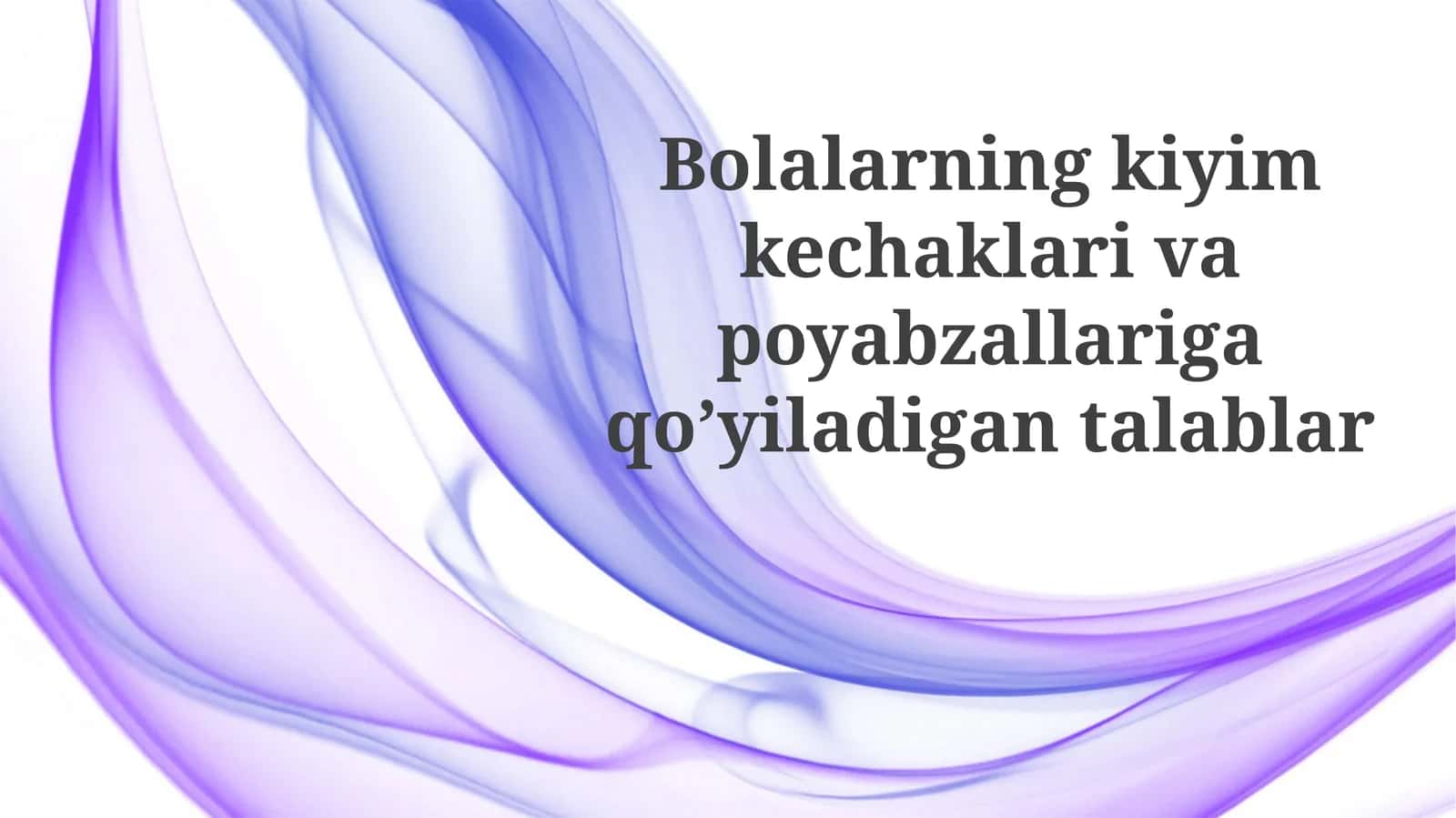 Bolalarning kiyim kechaklari va poyafzallari qo'yiladigan talablar 1