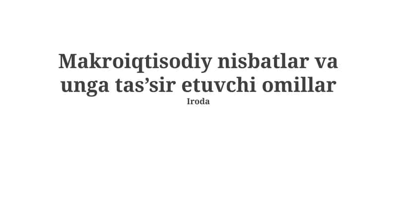 Makroiqtisodiy nisbatlar va unga tas’sir etuvchi omillar 1