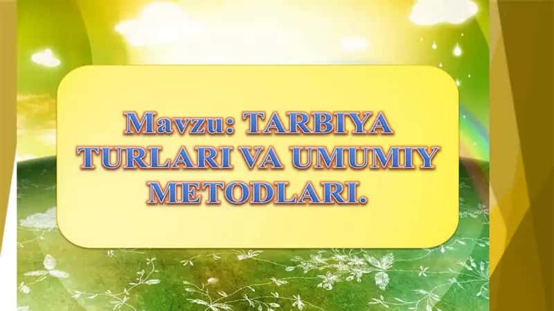 tarbiya turlari va umumiy metodlari 1