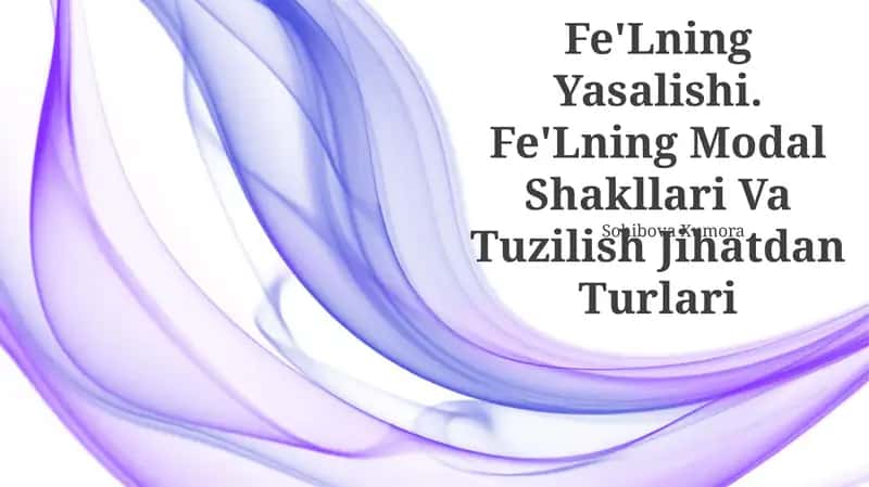 Fe'Lning Yasalishi. Fe'Lning Modal Shakllari Va Tuzilish Jihatdan Turlari 1
