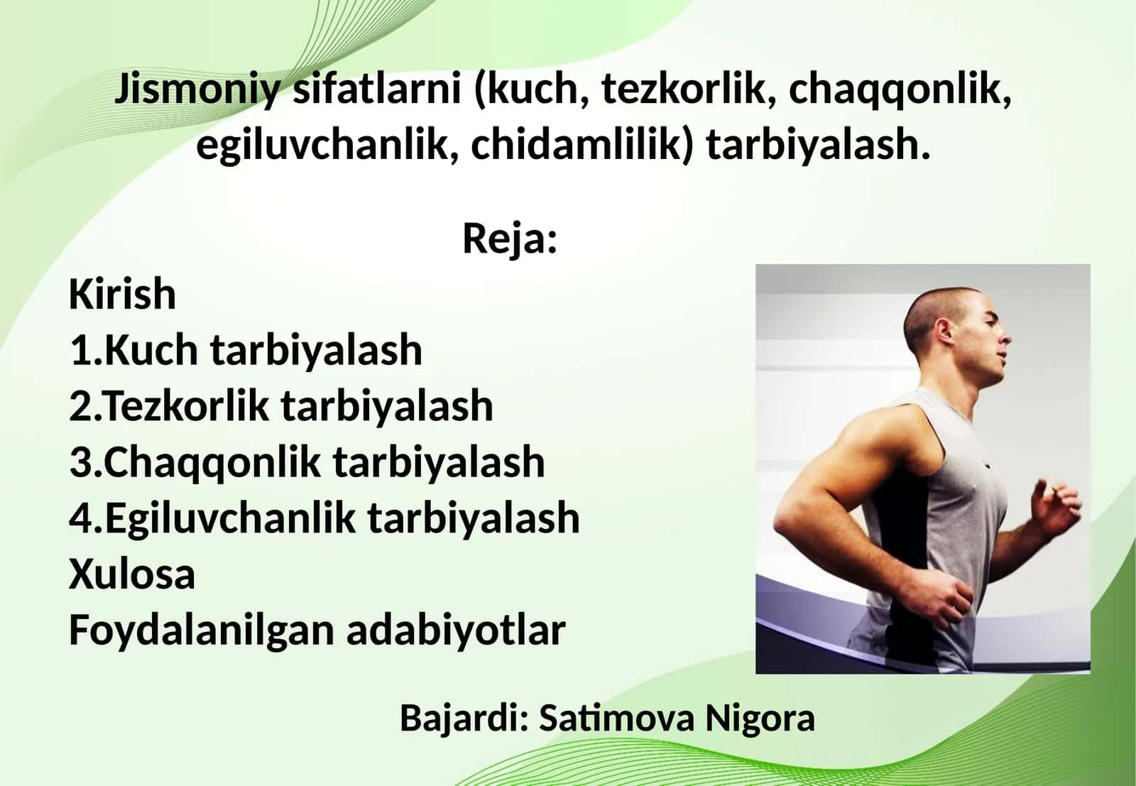 Jismoniy sifatlarni (kuch, tezkorlik, chaqqonlik, egiluvchanlik, chidamlilik) tarbiyalash. 1