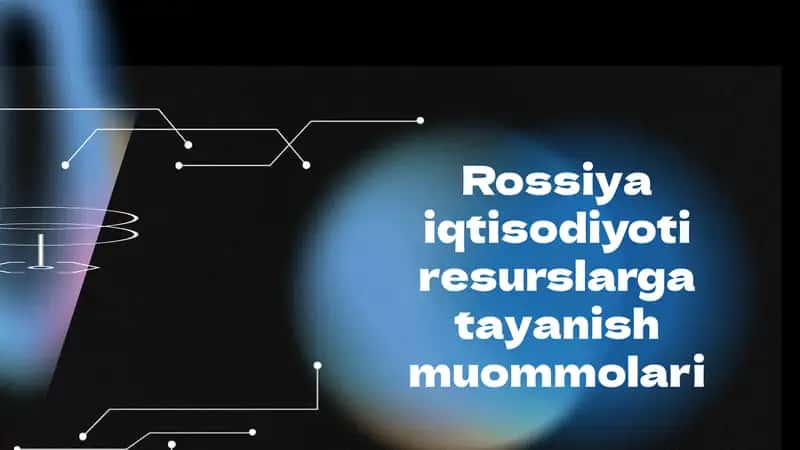 Rossiya iqtisodiyoti resurslarga tayanish muommolari 1