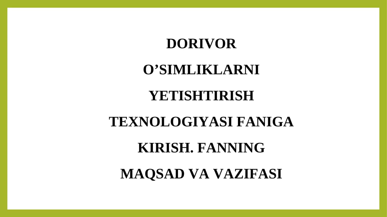 Dorivor o’simliklarni yetishtirish texnologiyasi faniga kirish 1