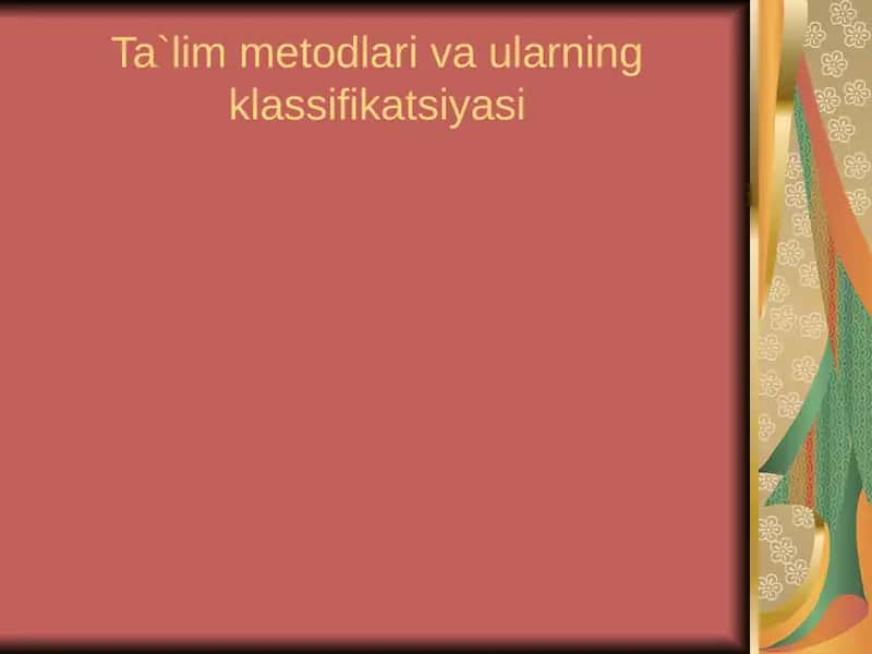 Ta`lim metodlari va ularning turlari 1