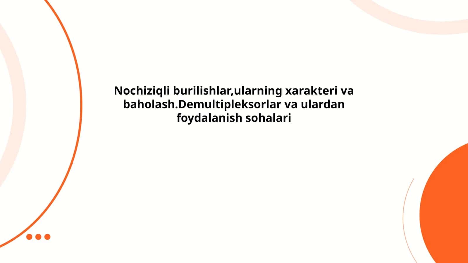 Nochiziqli burilishlar,ularning xarakteri va baholash.Demultipleksorlar va ulardan foydalanish sohalari 1