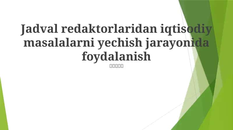 Jadval redaktorlaridan iqtisodiy masalalarni yechish jarayonida foydalanish 1